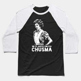 No te juntes con esa chusma Baseball T-Shirt